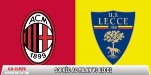 Soi kèo AC Milan vs Lecce 02h45 ngày 19/01 – Vòng 21 Serie A tại www.scskateshop.nl