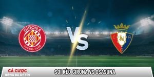 Soi kèo Girona vs Osasuna, 0h30 ngày 11/01 – La Liga tại www.scskateshop.nl