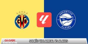 Soi kèo Villarreal vs Alaves, 22h15 ngày 10/01 – La Liga tại www.scskateshop.nl